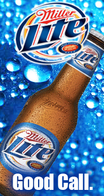 Miller Lite--Good Call.